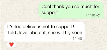 WhatsApp message: “It's too delicious not to support! Told Jovel about it, she will try soon.”